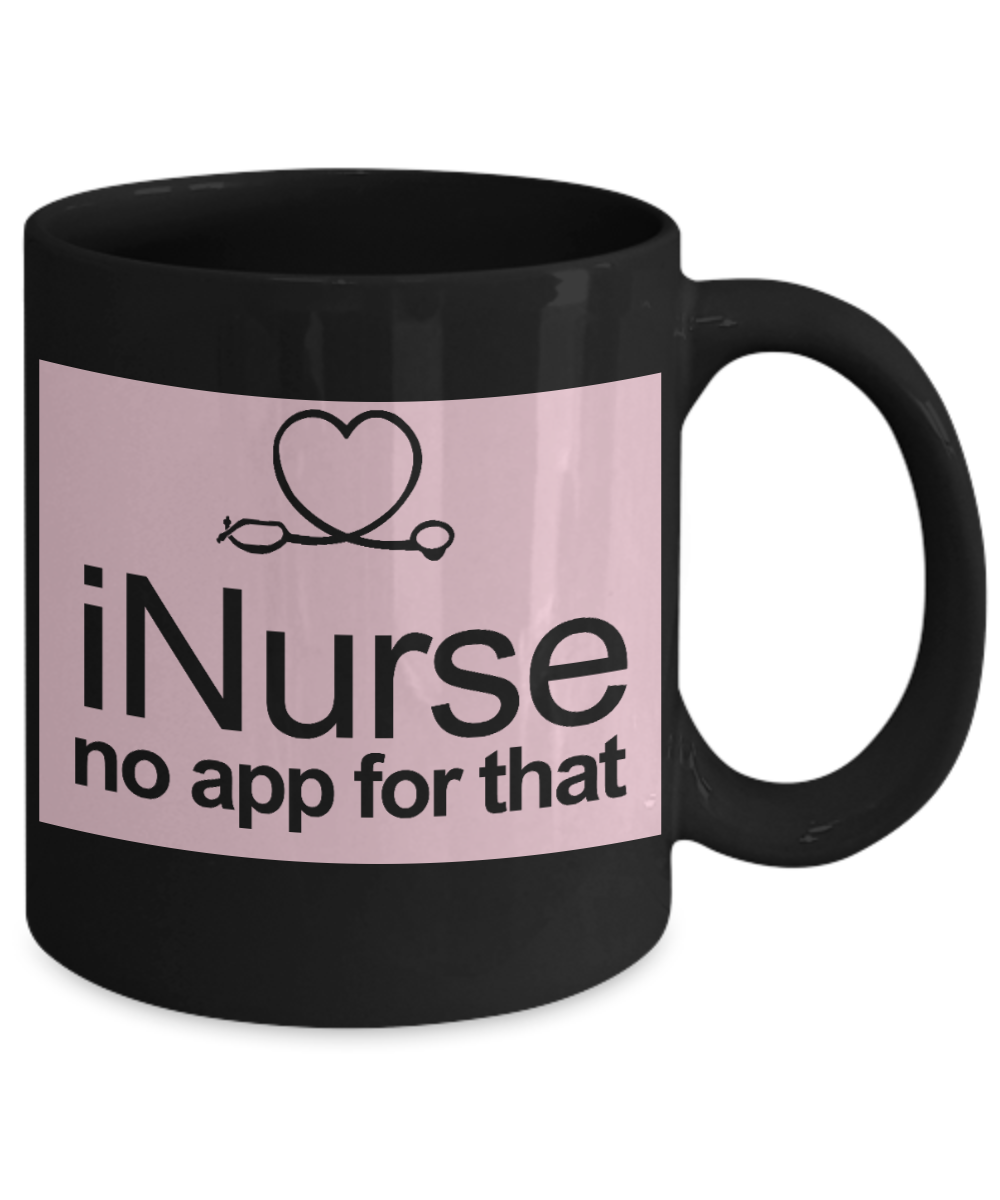 Nurse Appreciation Gift Coffee mug, I Nurse No App For That -Black Porcelain Coffee Mug 11 oz for Girlfriend, Father, Boyfriend, Wife, Husband,Nurse,medical, Nursing , Student