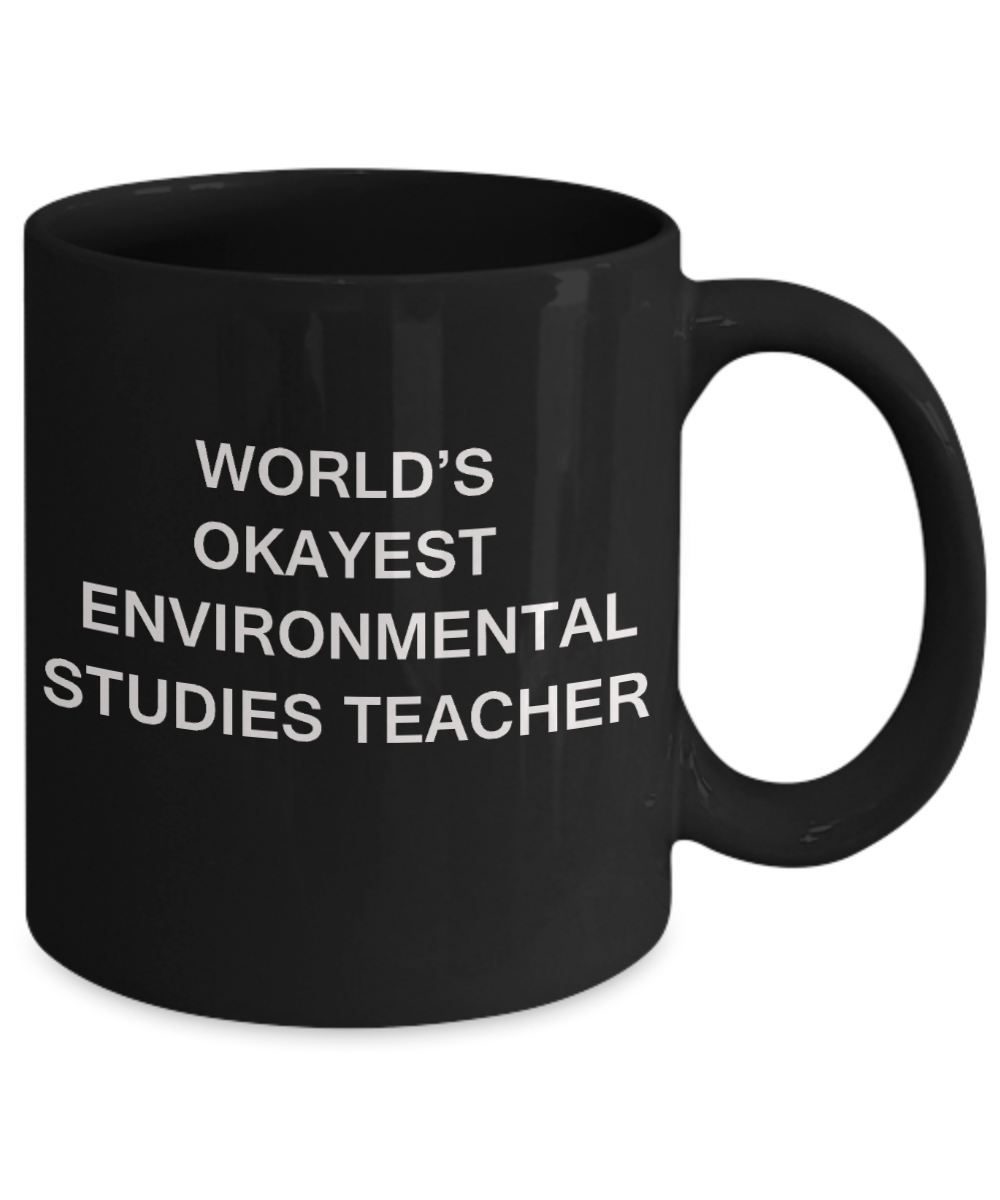 Gifts for cooperating teacher - World's Okayest Environmental Studies Teacher - Porcelain Black Funny Coffee Mug & Gifts for Teachers 11 OZ - Funny Gifts Ideas
