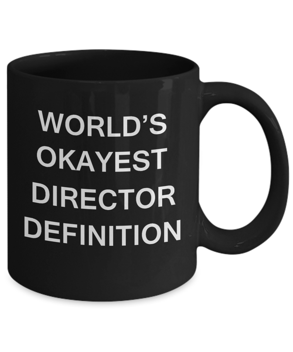 Director Definition Gifts - World's Okayest Director Definition - Birthday Gifts Ceramic Cup Black, Funny Mugs Gift Ideas 11 Oz