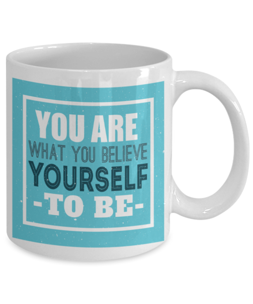 Success Lovers Mugs, You are what you believe yourself to be - Funny White Porcelain Coffee 11 oz
