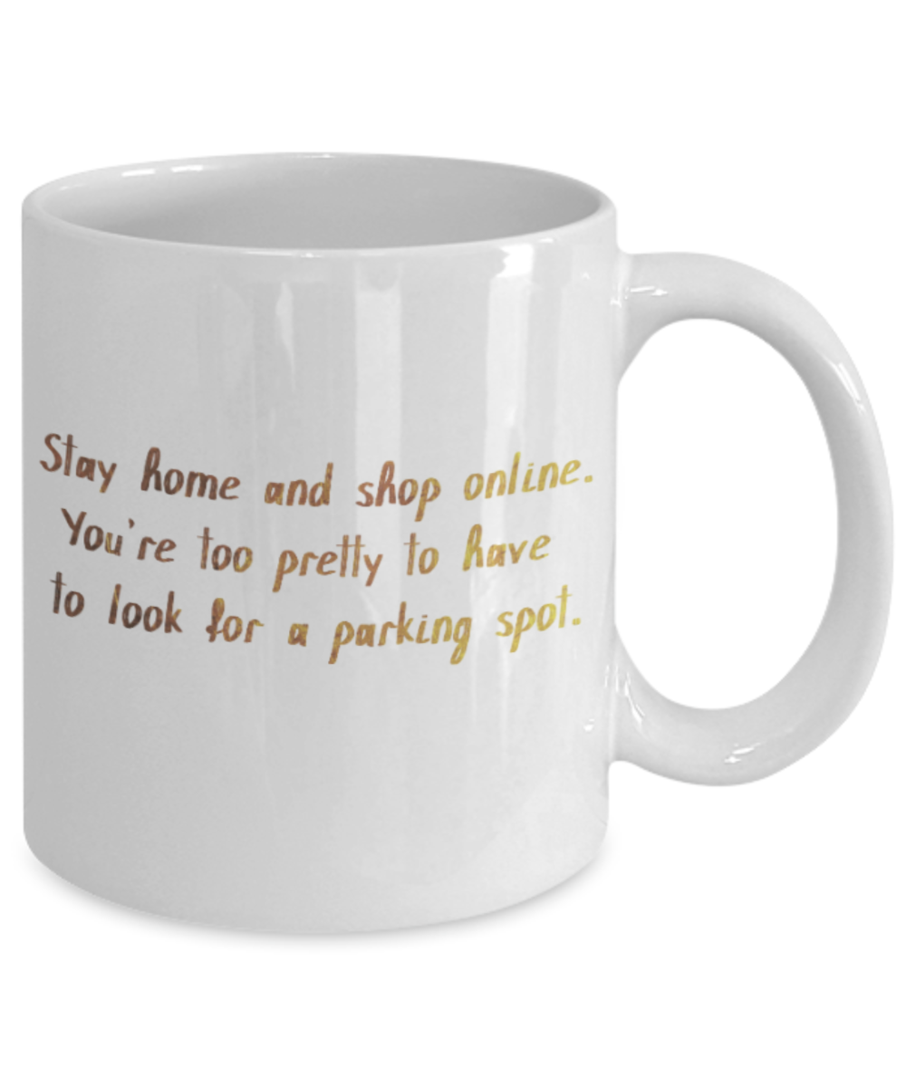 Get well mugs for women , Stay home and shop online - White Coffee Mug Tea Cup 11 oz Gift