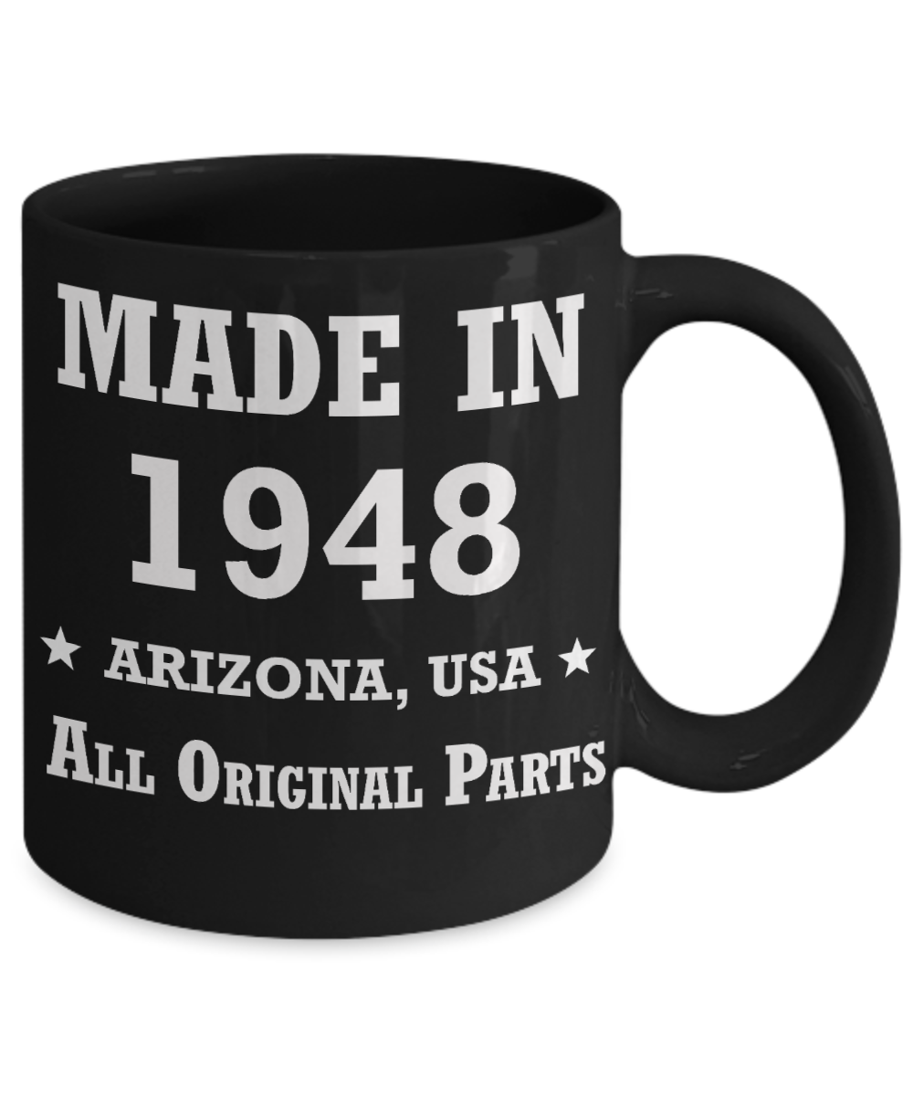 71th birthday gifts for men - Made in 1948 All Original Parts Arizona - Best 71st Birthday Gifts for family Ceramic Cup Black, Funny Mugs Gift Ideas 11 Oz