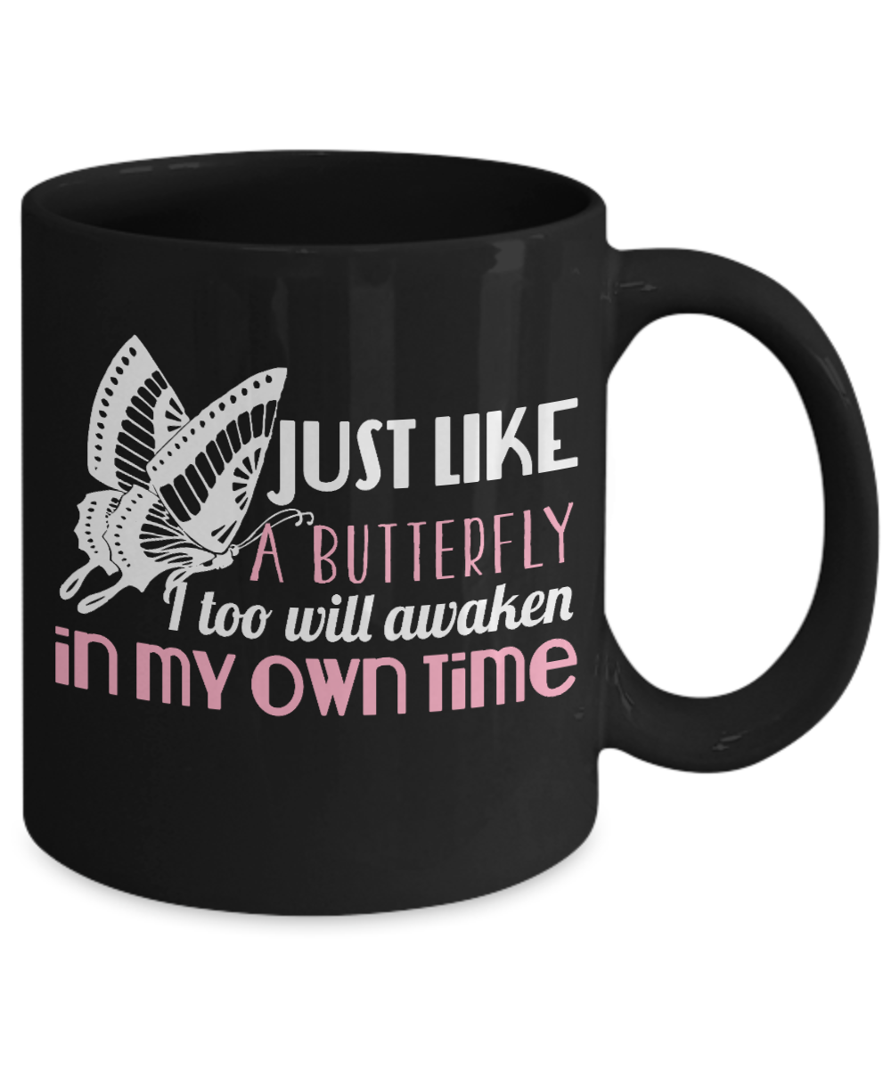 Butterfly Coffee Mug, Just Like A Butterfly I Too Will Awaken In My Own Time - Black Porcelain Coffee Mug 11 Oz