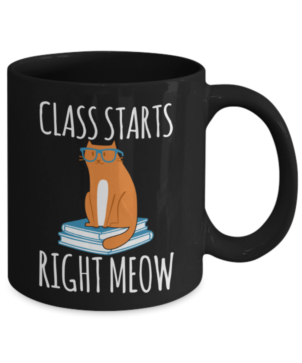 Cat Lovers Mugs , Class starts right meow - Black Coffee Mug Porcelain Tea Cup 11 oz - Great Gift