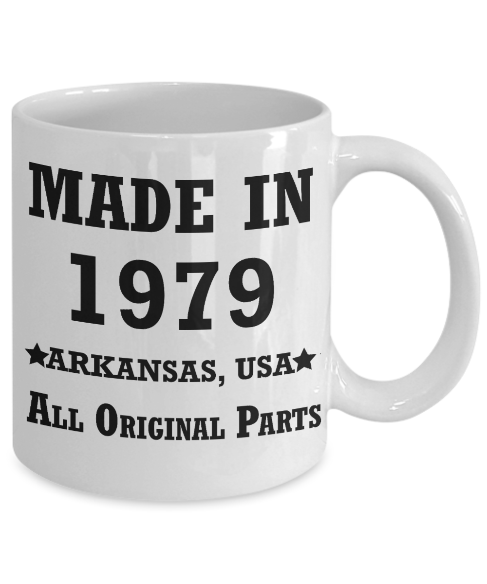 4oth birthday gifts for women - Made in 1979 All Original Parts Arkansas - Best 40th Birthday Gifts for family Ceramic Cup White, Funny Mugs Gift Ideas 11 Oz