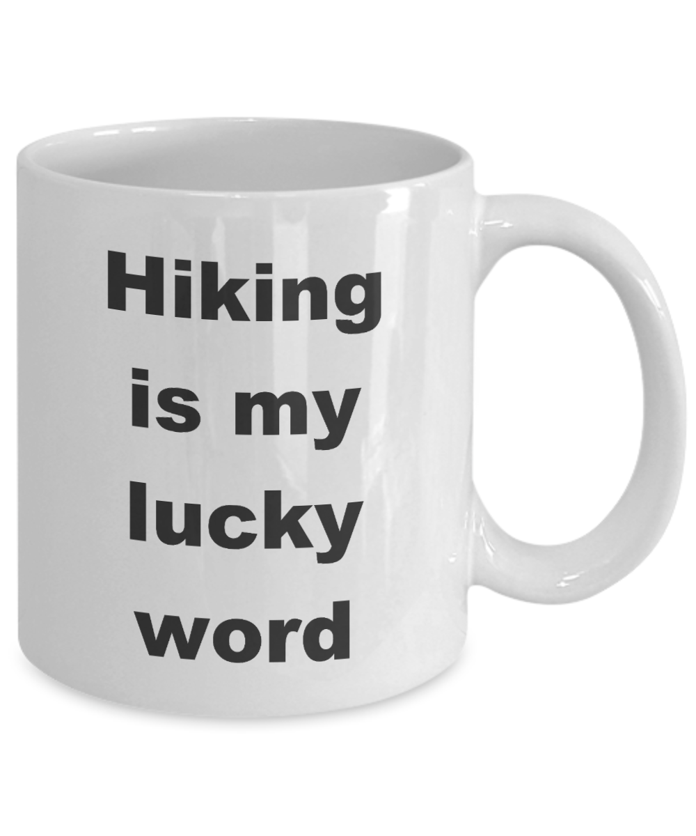 Hiking mug,Hiking is my lucky word-White Coffee Mug 11 oz