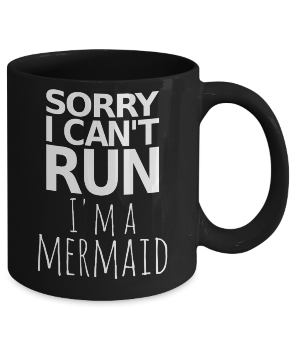 Mermaid Lovers Mugs , Can't run I'm Mermaid - Black Coffee Mug Porcelain Tea Cup 11 oz - Great Gift
