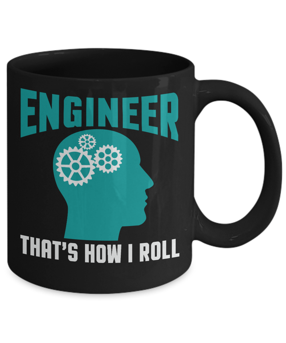 Engineer Coffee Mug, Engineer That's How I Roll-Black Porcelain Coffee Mug 11 oz For Engineer,Engineering,Student,Graduate