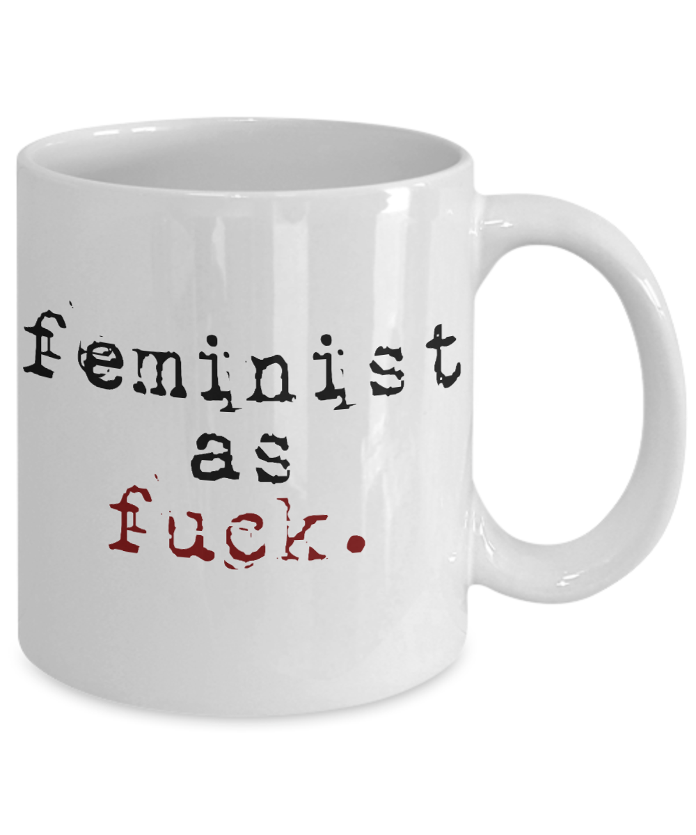 Badass Feminist Coffee Mug,Feminist As Fuck-White Porcelain Coffee Mug 11 oz For Daughter,Teen,Women