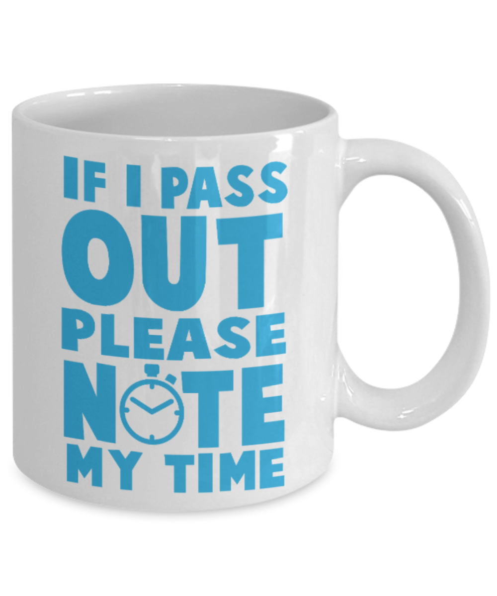 Fitness Lovers mugs , If I pass out Please note my time - Black Coffee Mug Porcelain Tea Cup 11 oz - Great Gift