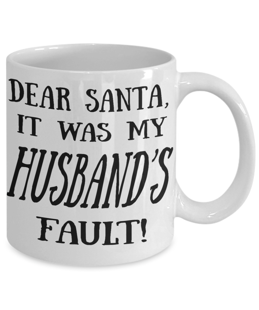 Nightmare before christmas mug, Dear Santa It was my Husband's fault - White Coffee Mug Tea Cup 11 oz Gift