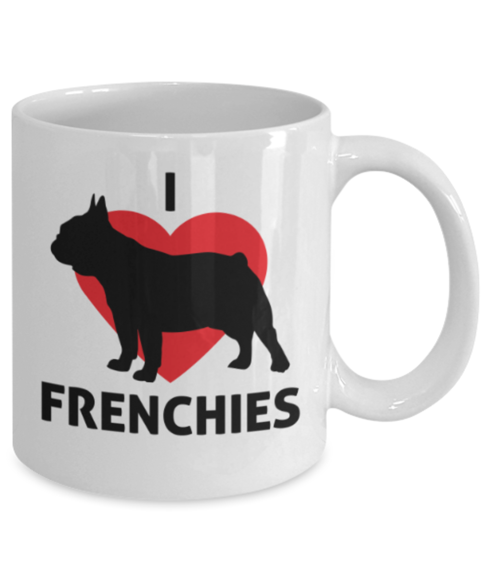 Cats Lovers Gifts , I Love Frenchies - White Coffee Mug Porcelain Tea Cup 11 oz - Great Gift