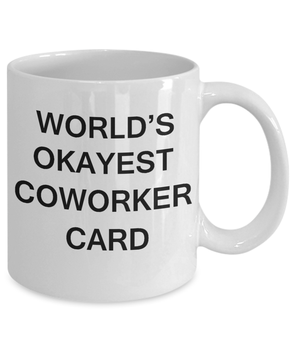 World's Okayest Coworker Card - Porcelain White Funny Coffee Mug & Coffee Cup Gifts 11 OZ - Funny Inspirational and sarcasm, Gifts Ideas