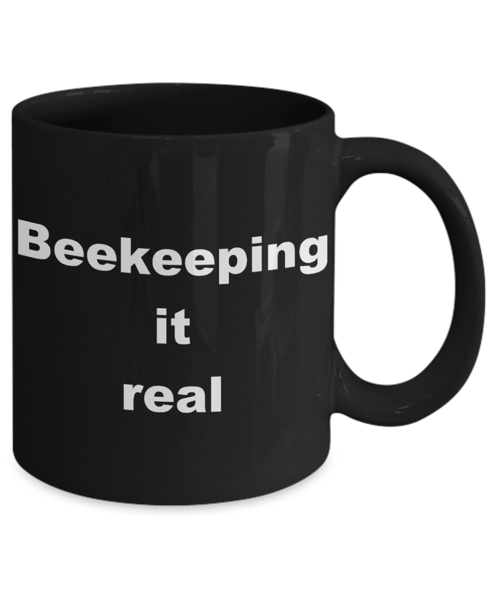 Beekeeper Gift Coffee mug, Beekeeping it real - Black Coffee Mug 11 oz