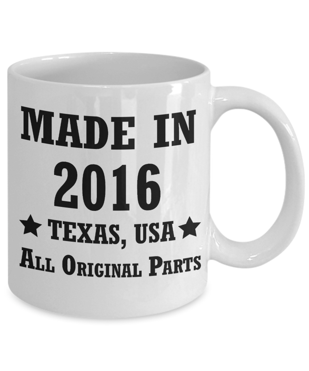 Rwo year old birthday gifts - Made in 2016 All Original Parts Texas - White Porcelain Coffee Cup,Premium 11 oz Funny Mugs White coffee cup Gifts Ideas