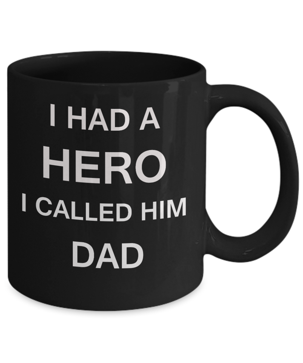 Sympathy gifts for loss of father - I Had a Hero I called him Dad - Black Porcelain Coffee Cup,Premium 11 oz Funny Mugs Black coffee cup Gifts Idea