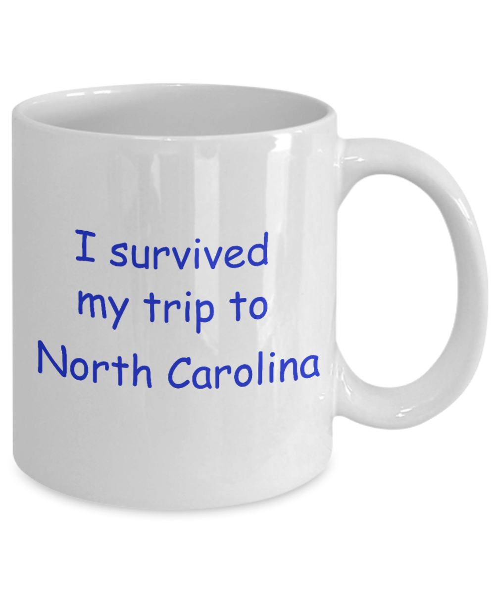 North Carolina mugs souvenirs , I survived my trip to North Carolina - White Coffee Mug Tea Cup 11 oz Gift