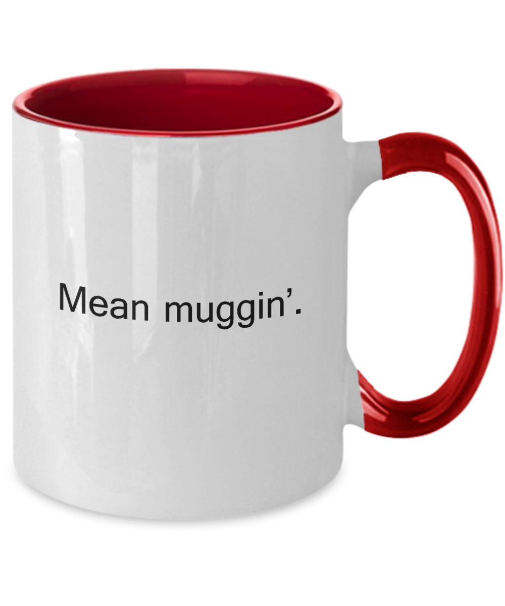 Funny Quotes Two Tone Coffee Mug- Mean muggin -Funny Christmas Gifts