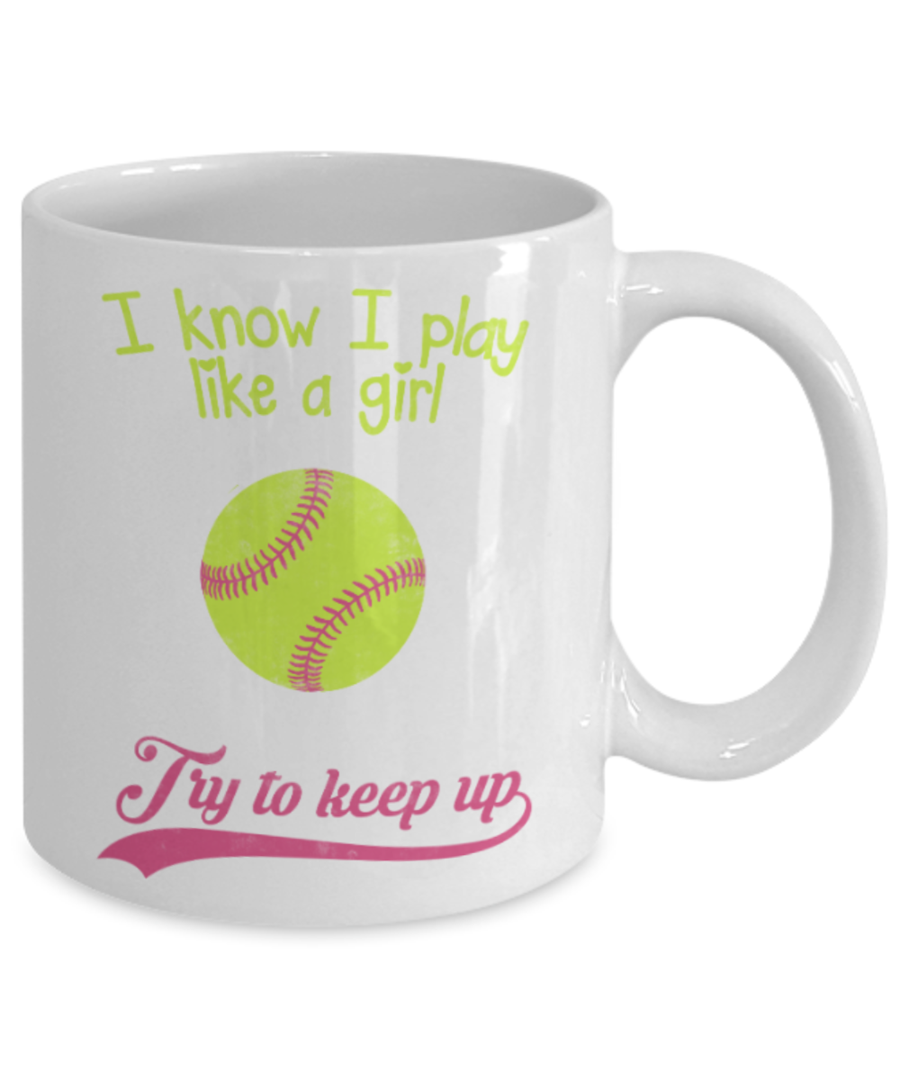 Baseball Lovers Mugs , I know i play like a girl - White Coffee Mug Porcelain Tea Cup 11 oz - Great Gift