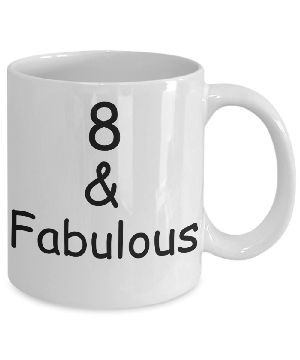 8th birthday Mugs for Women & Men - 8 And Fabulous - Funny White Porcelain Coffee 11 oz