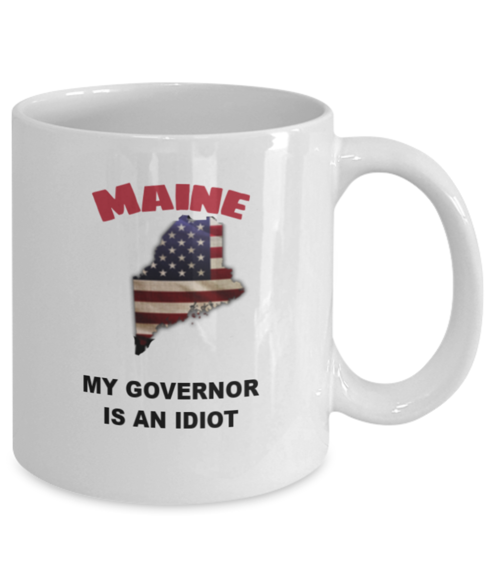 Maine My GOVERNOR Is An IDIOT Funny Political Coffee Mug,My Governor is an Idiot,My Governor Is A Liar, Not My Governor Mug 11oz