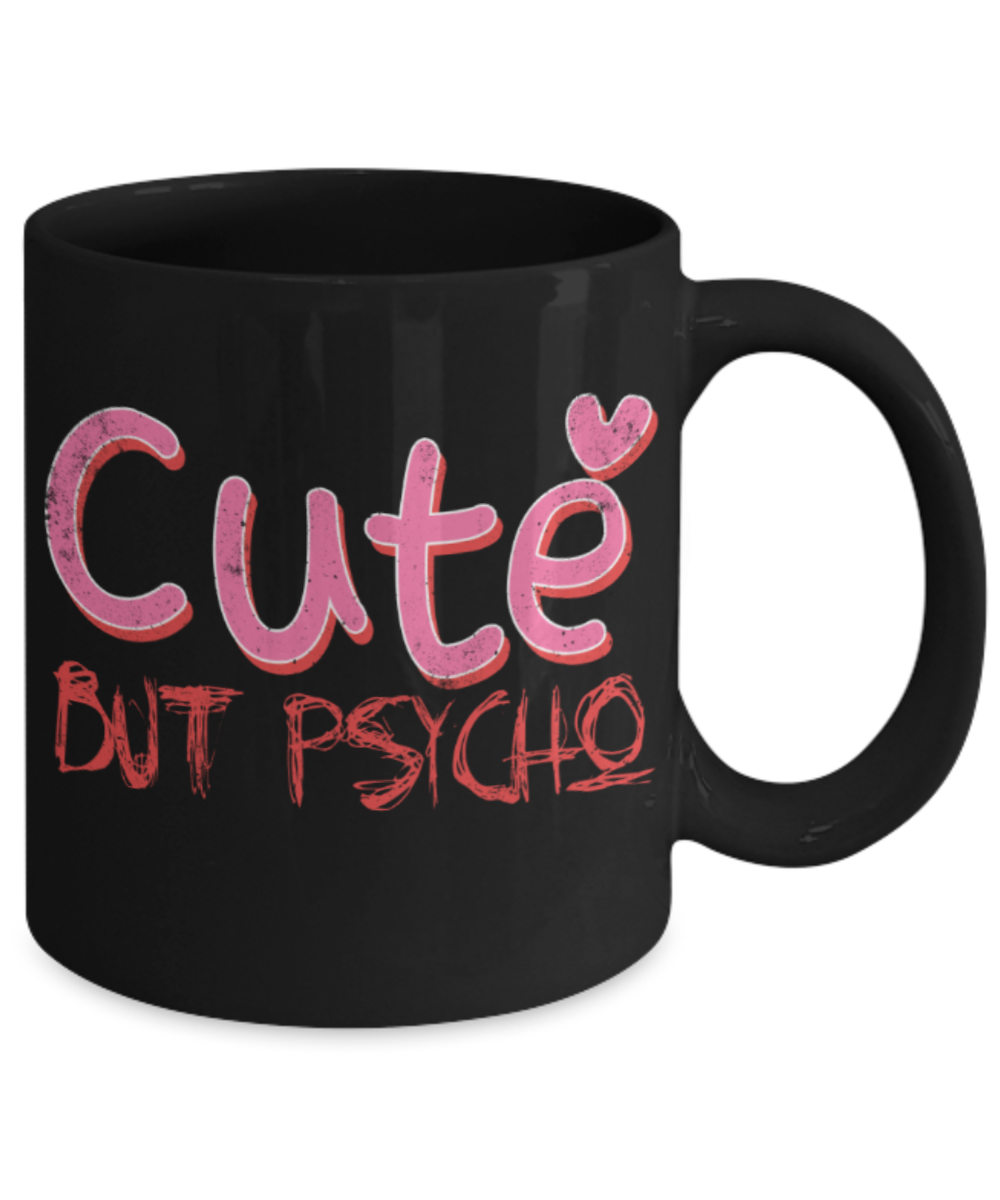 Cute but psycho - Funny Black Porcelain Coffee 11 oz