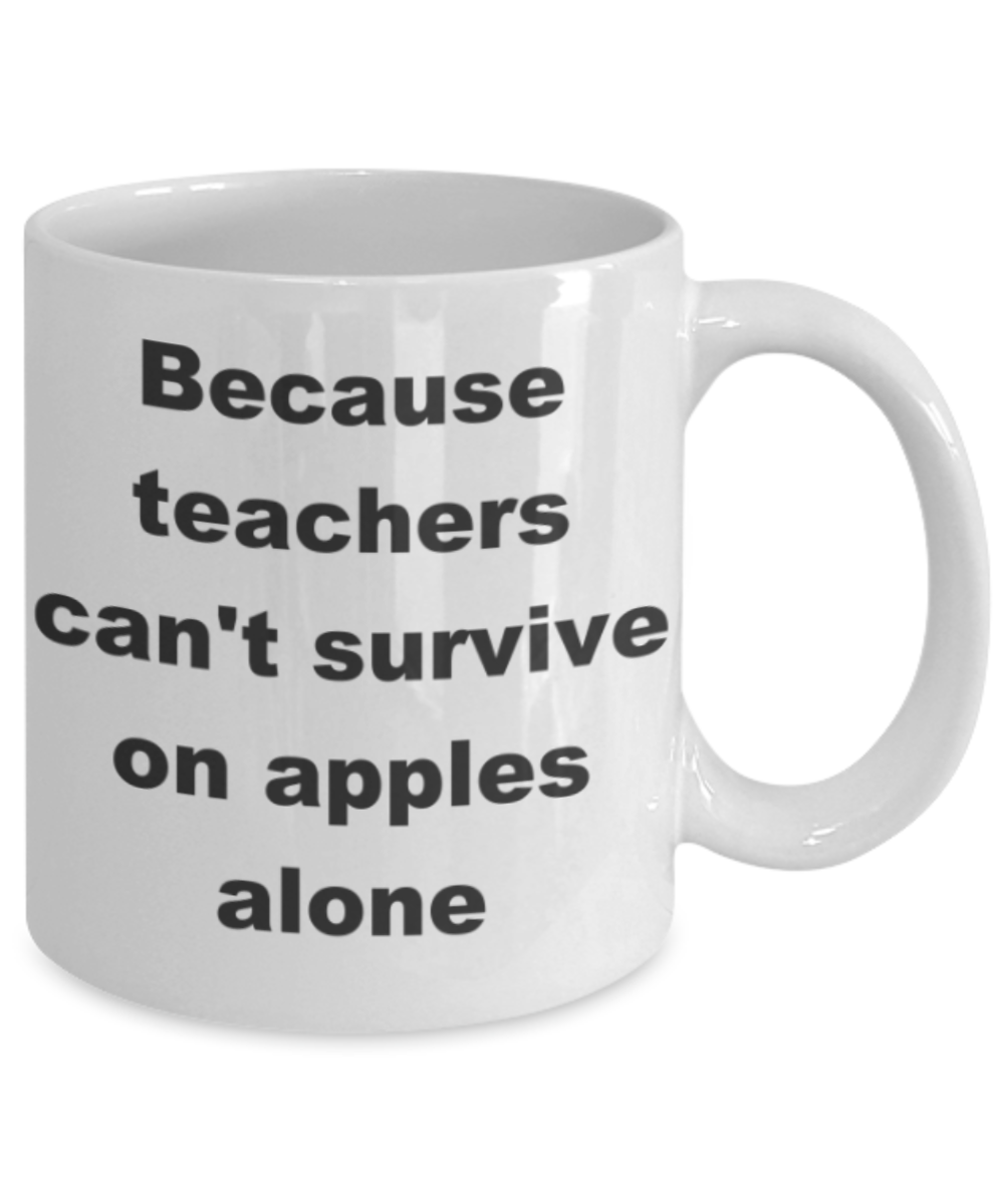 Because teachers can't survive on apples alone - White Porcelain Coffee 11 oz