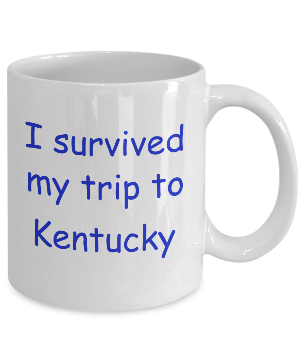 Kentucky mugs souvenirs , I survived my trip to Kentucky - White Coffee Mug Tea Cup 11 oz Gift