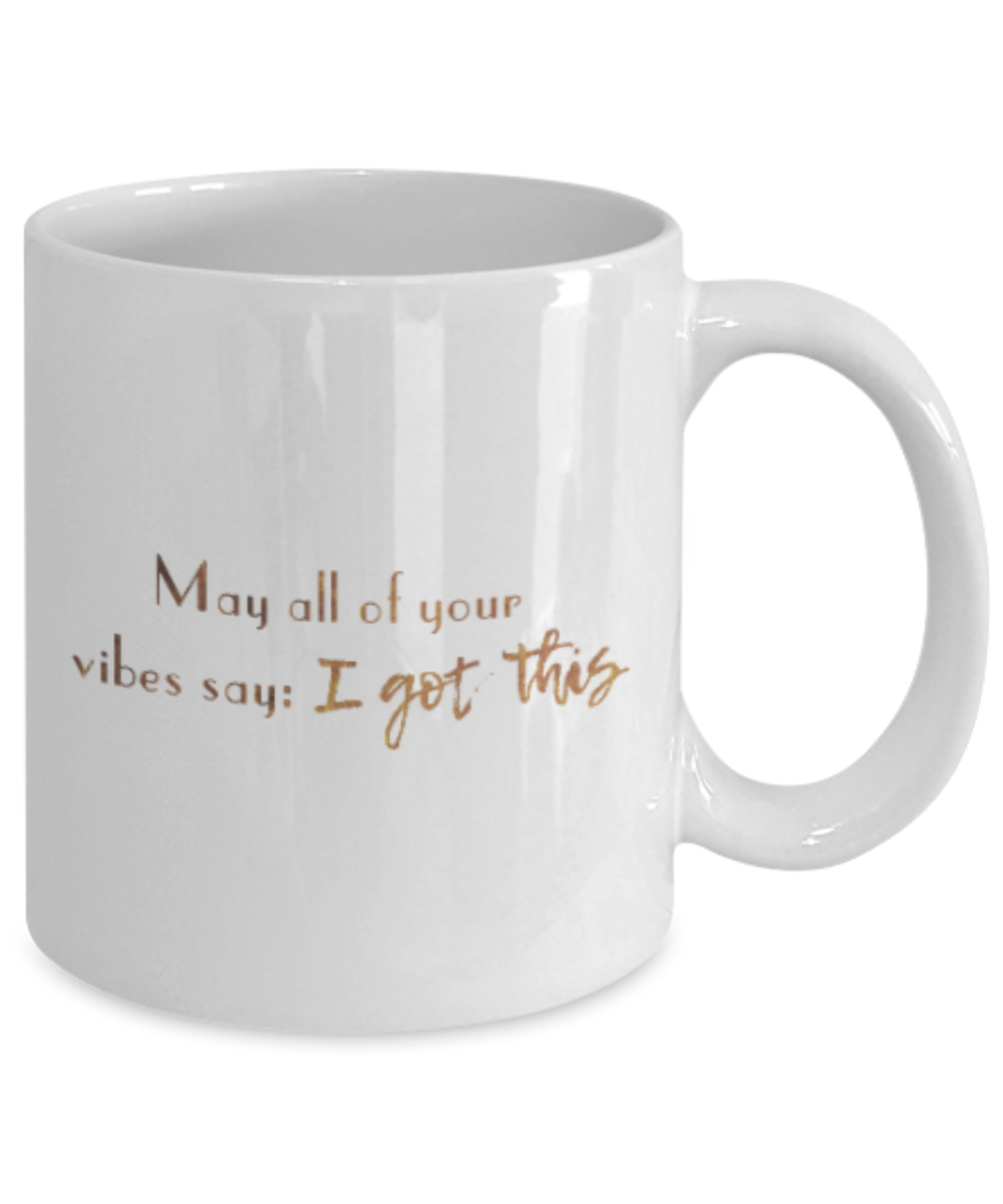 Positive mugs , Vines say I got this - White Coffee Mug Tea Cup 11 oz Gift