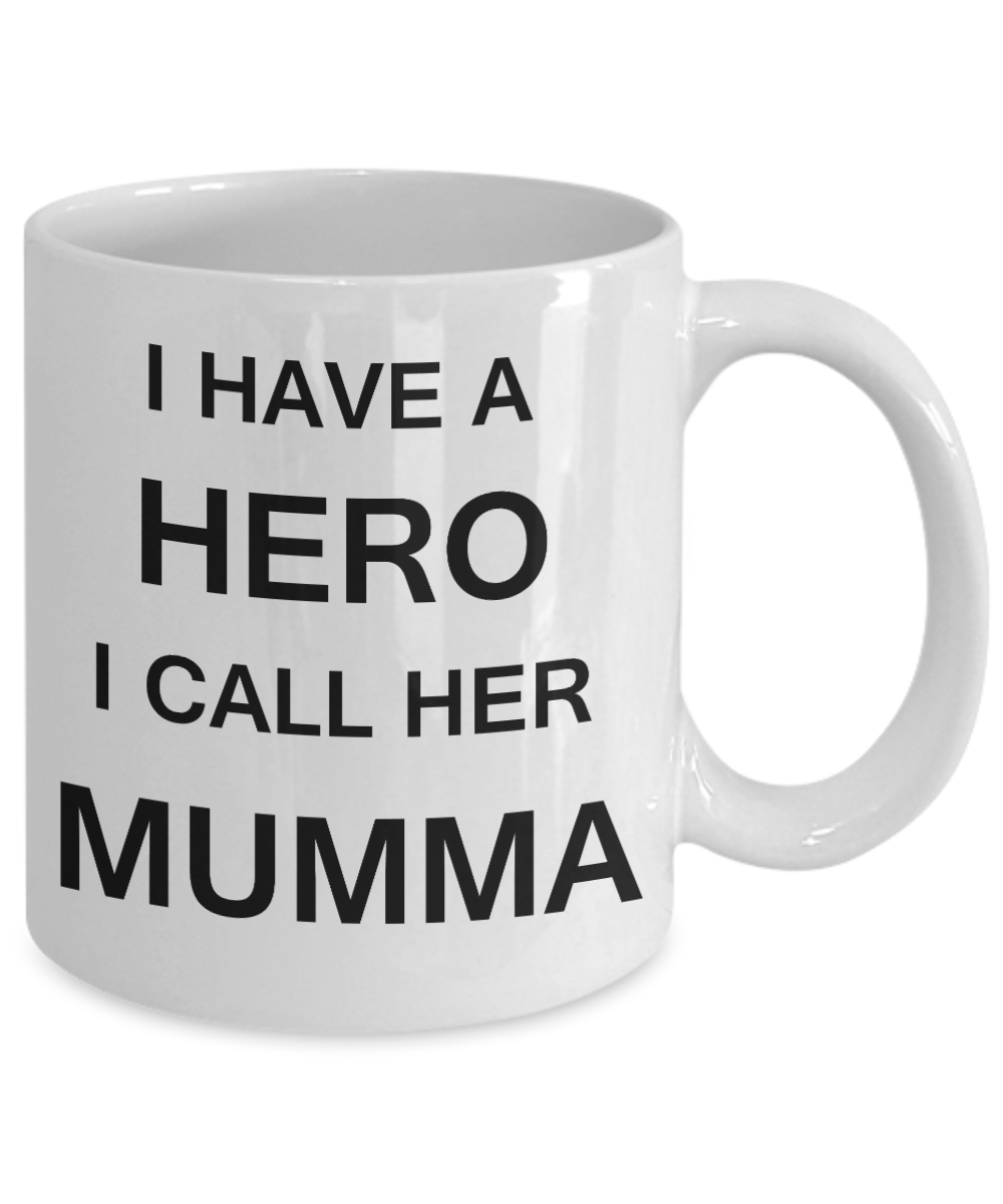 Unbiological mother gift - I have a Hero I call her Mumma - White Porcelain Coffee Cup,Premium 11 oz Funny Mugs Gifts Ideas