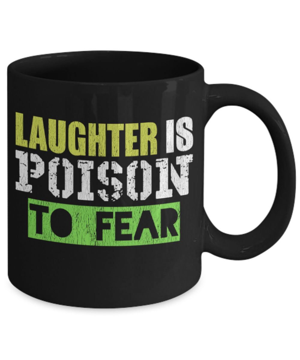 Laughing Lovers Mugs, Laughter is poison to fear - Funny Black Porcelain Coffee 11 oz