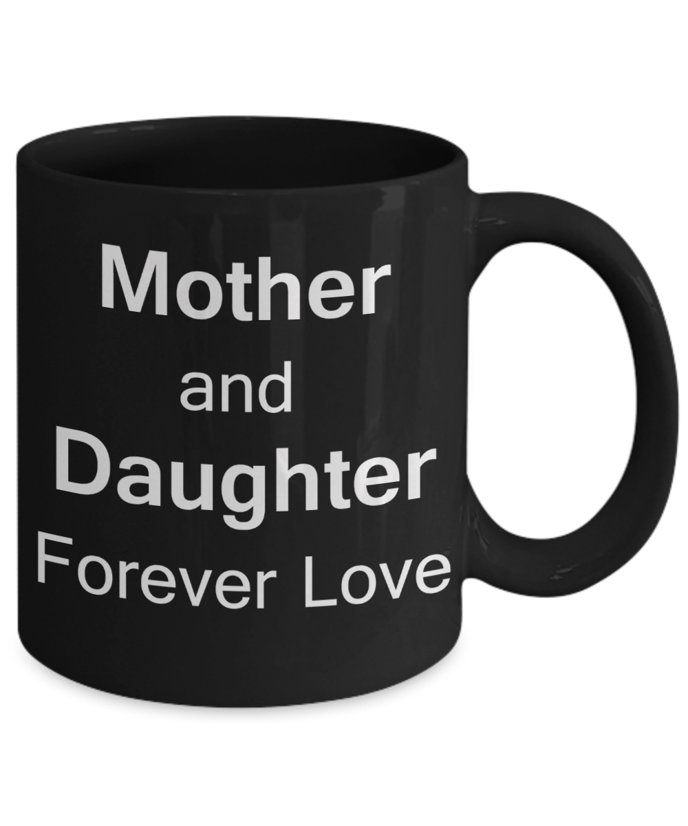 Mothers gift special love heart poem mug - Mother & Daughter Forever Love - Black Porcelain Coffee Mug Cute Ceramic Cup 11 oz