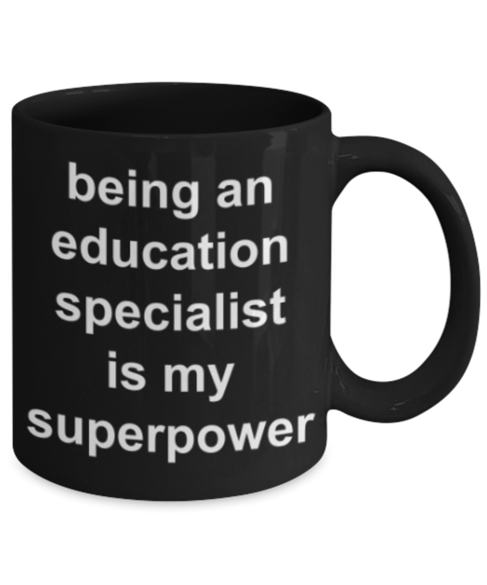 Education specialist gifts mugs, Being an Education specialist coordinator is my superpower - Funny Black Porcelain Coffee Mug Cute Ceramic Cup 11 oz