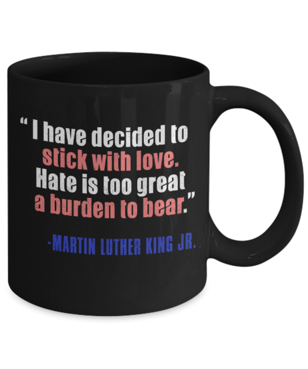 Martin luther king mugshot Quote, I have decided to stick with love - Funny Black Porcelain Coffee Mug Cute Ceramic Cup 11 oz