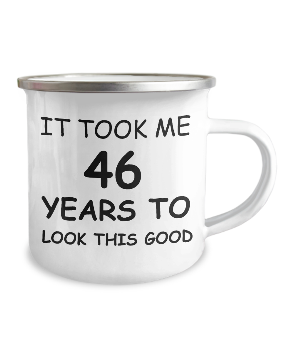 46th Birthday Gift Camper Coffee Mug, It Took Me 46 Years To Look This Good-12 Oz Stainless Steel Enamel Finish White Camper Coffee Mug