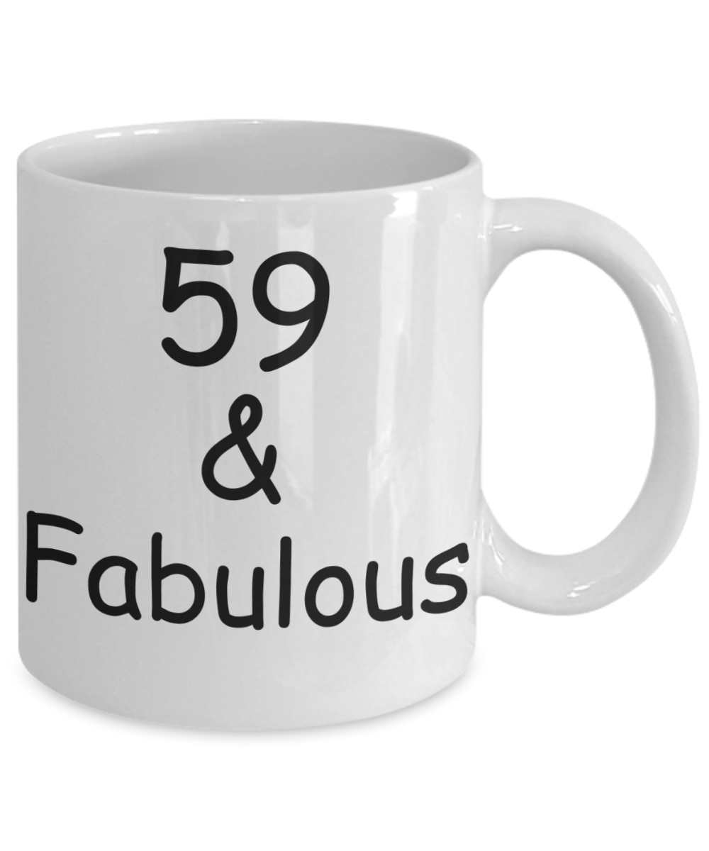59th birthday Mugs for Women & Men - 59 And Fabulous - Funny White Porcelain Coffee 11 oz