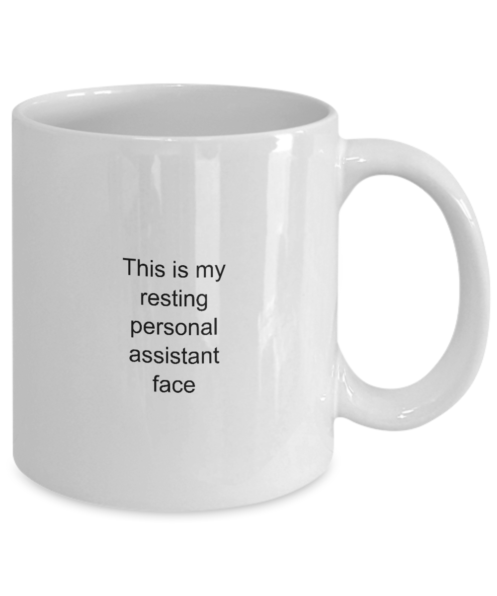 Personal Assistant Coffee Mug,This is my resting personal assistant face-White Coffee Mug 11 oz