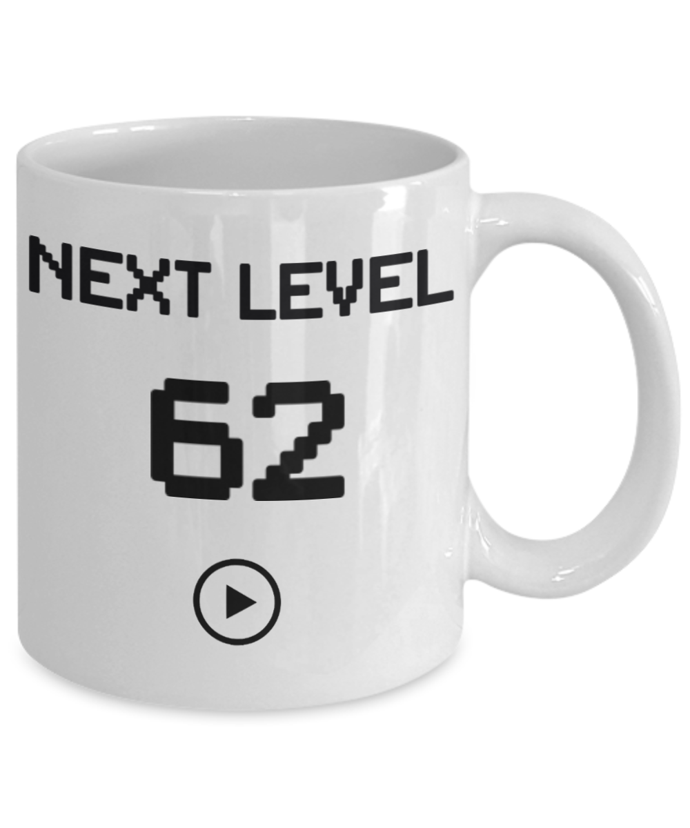 62nd Birthday Coffee Mug, Next Level 62, Gamer Coffee Mug, Birthday Mug- White Porcelain Coffee Mug 11 Oz Birthday Coffee Mug