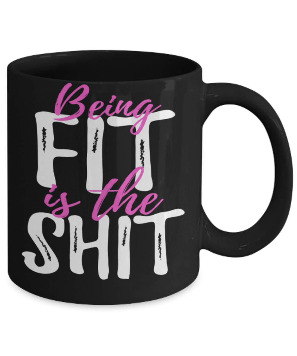 Fitness lovers mugs, Being fit is the shit - Funny Black Porcelain Coffee 11 oz