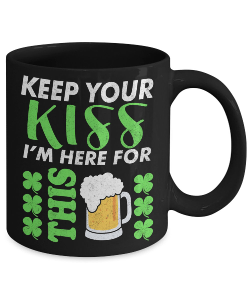 St patrick day assesories coffee mug - I'me here for this Beer - Funny Black Porcelain Coffee Mug Cute Ceramic Cup 11 oz
