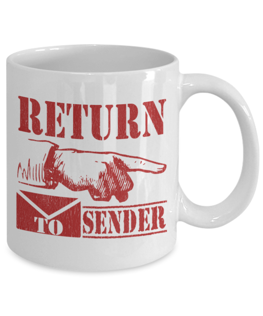 Return to sender - Funny White Porcelain Coffee 11 oz