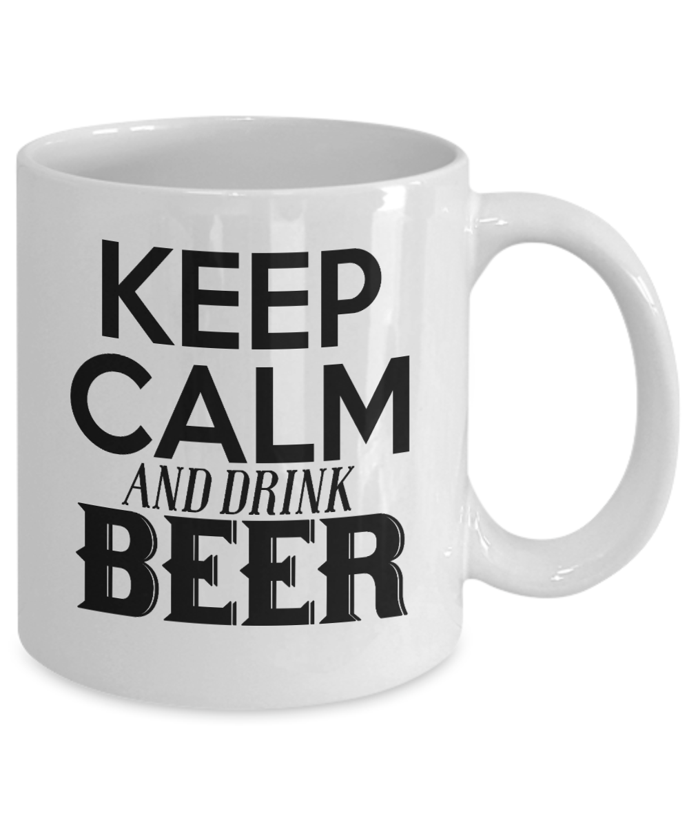 Keep Calm And Drink Beer- White Porcelain Coffee Mug 11 Oz Funny Quotes Coffee Mug