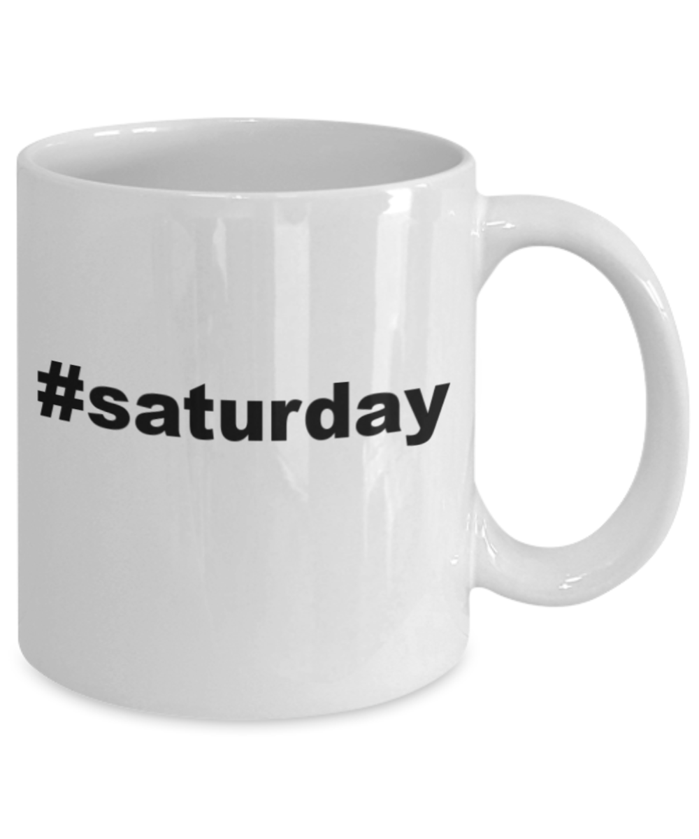 Saturdays are for the boys shot glass quotes mugs, #Saturday - White Porcelain Coffee 11 oz