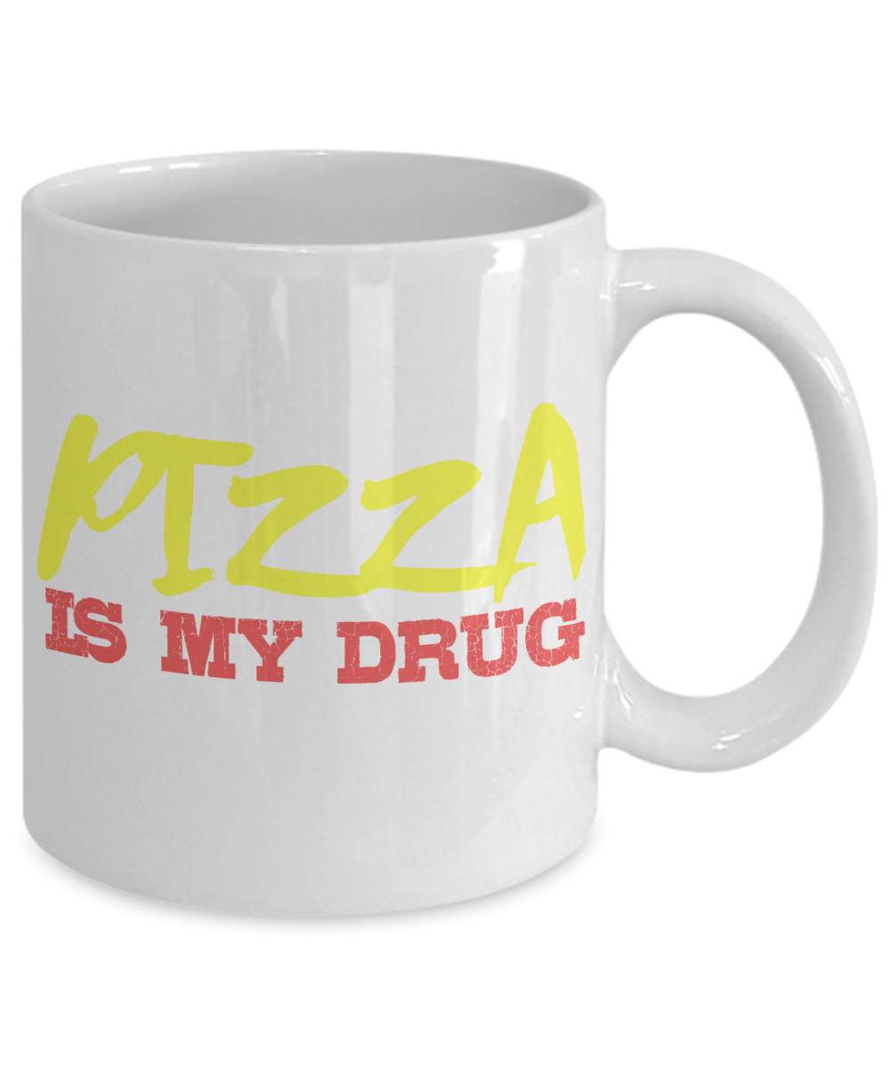 Pizza Lover Coffee Mug, Pizza Is My Drug- White Porcelain Coffee Mug 11 Oz Funny Quotes Coffee Mug