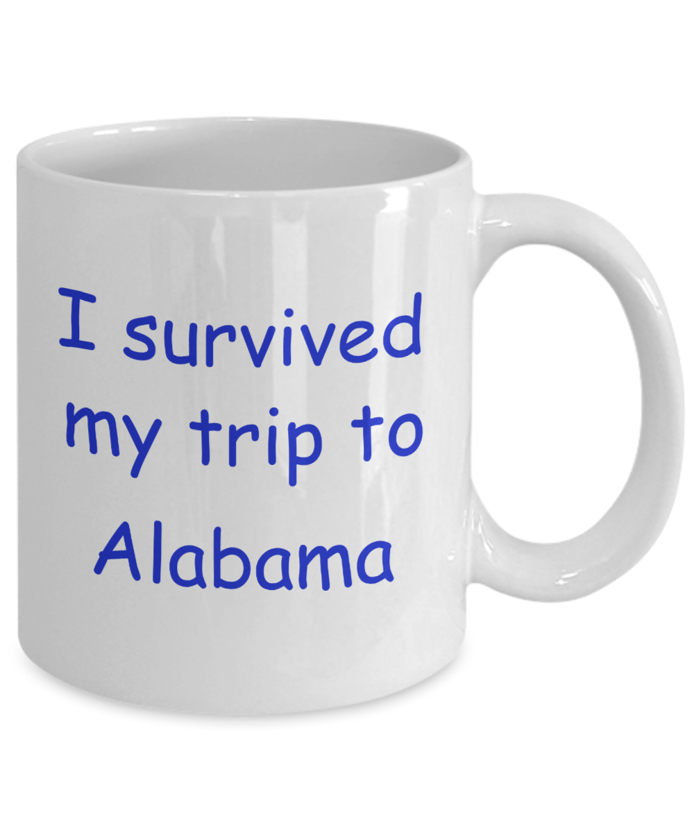 Alabama mugs souvenirs , I survived my trip to Alabama - White Coffee Mug Tea Cup 11 oz Gift