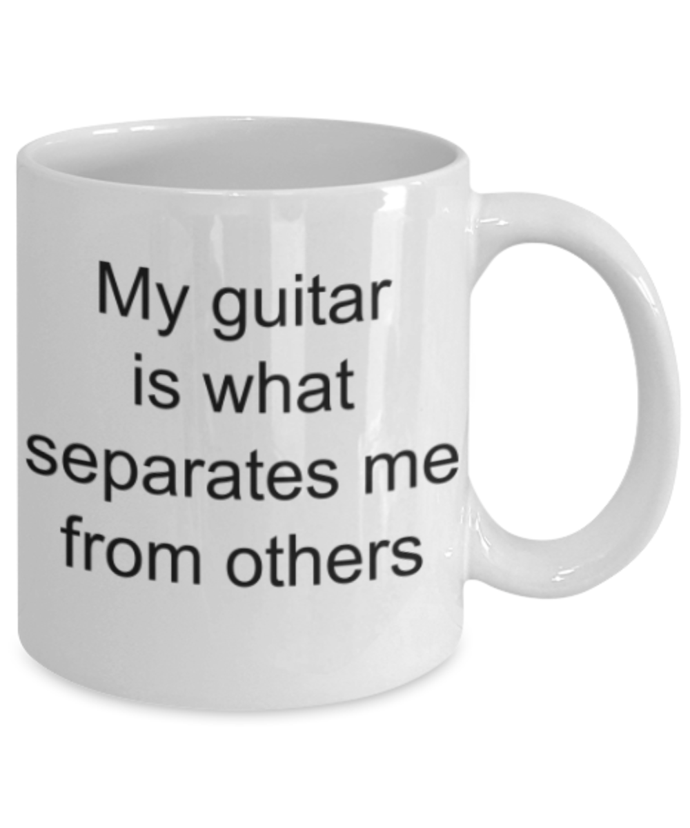 Guitar lovers gifts mugs, My guitar is what seperates me from others - Funny White Porcelain Coffee Mug Cute Ceramic Cup 11 oz