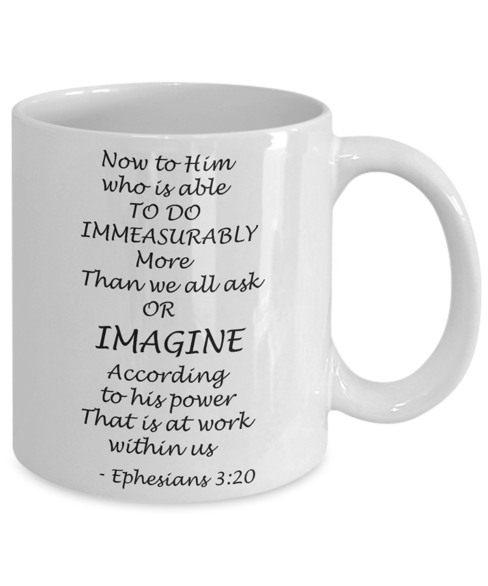 Ephesians 3:20 bible quotes, Now to him who is able to do - White Coffee Mug Tea Cup 11 oz Gift
