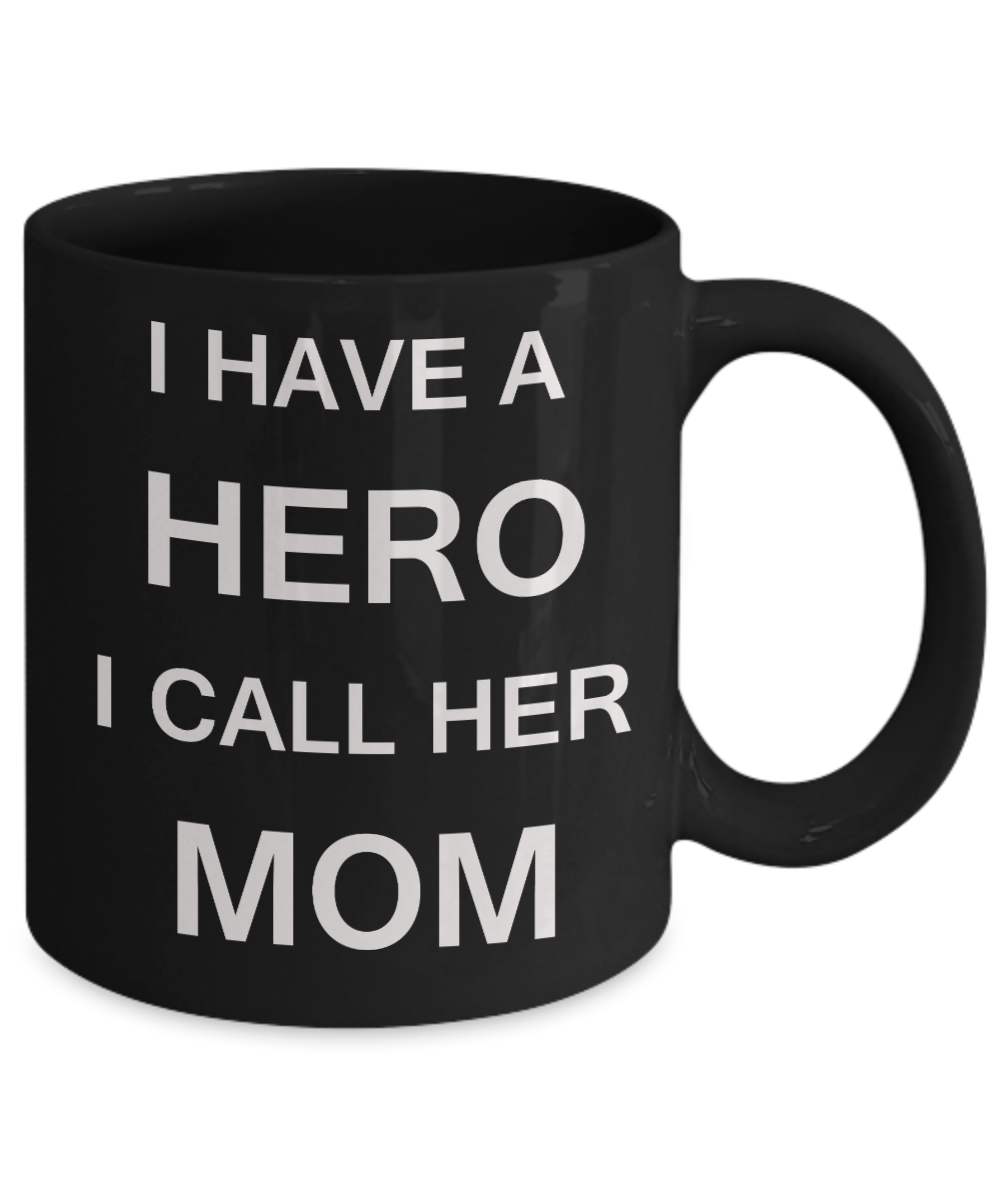 Unbiological mother gift - I have a Hero I call her Mom - Black Porcelain Coffee Cup,Premium 11 oz Funny Mugs Gifts Ideas