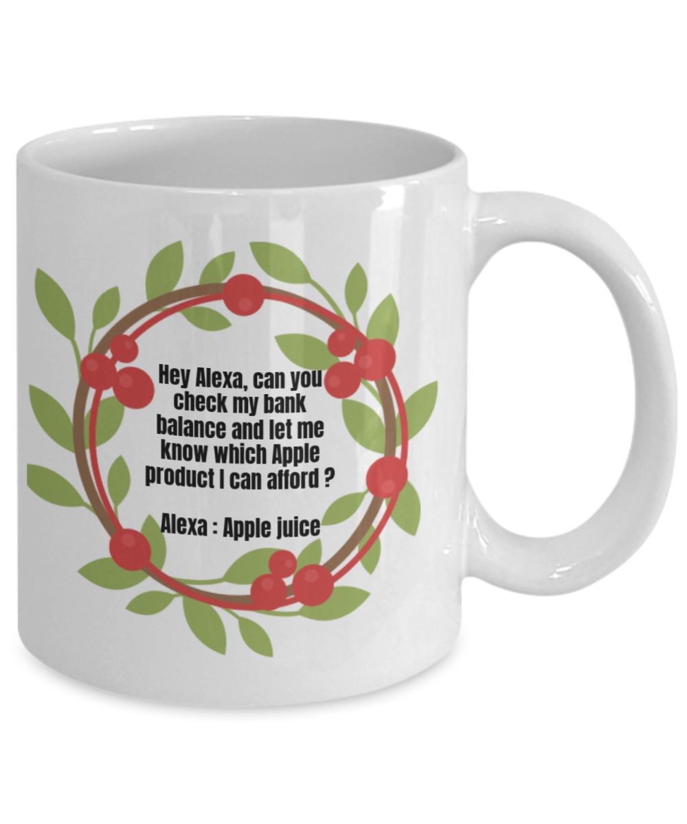 Alexa Mugs Funny, Check My Bank balance Funny - White Porcelain Coffee 11 oz