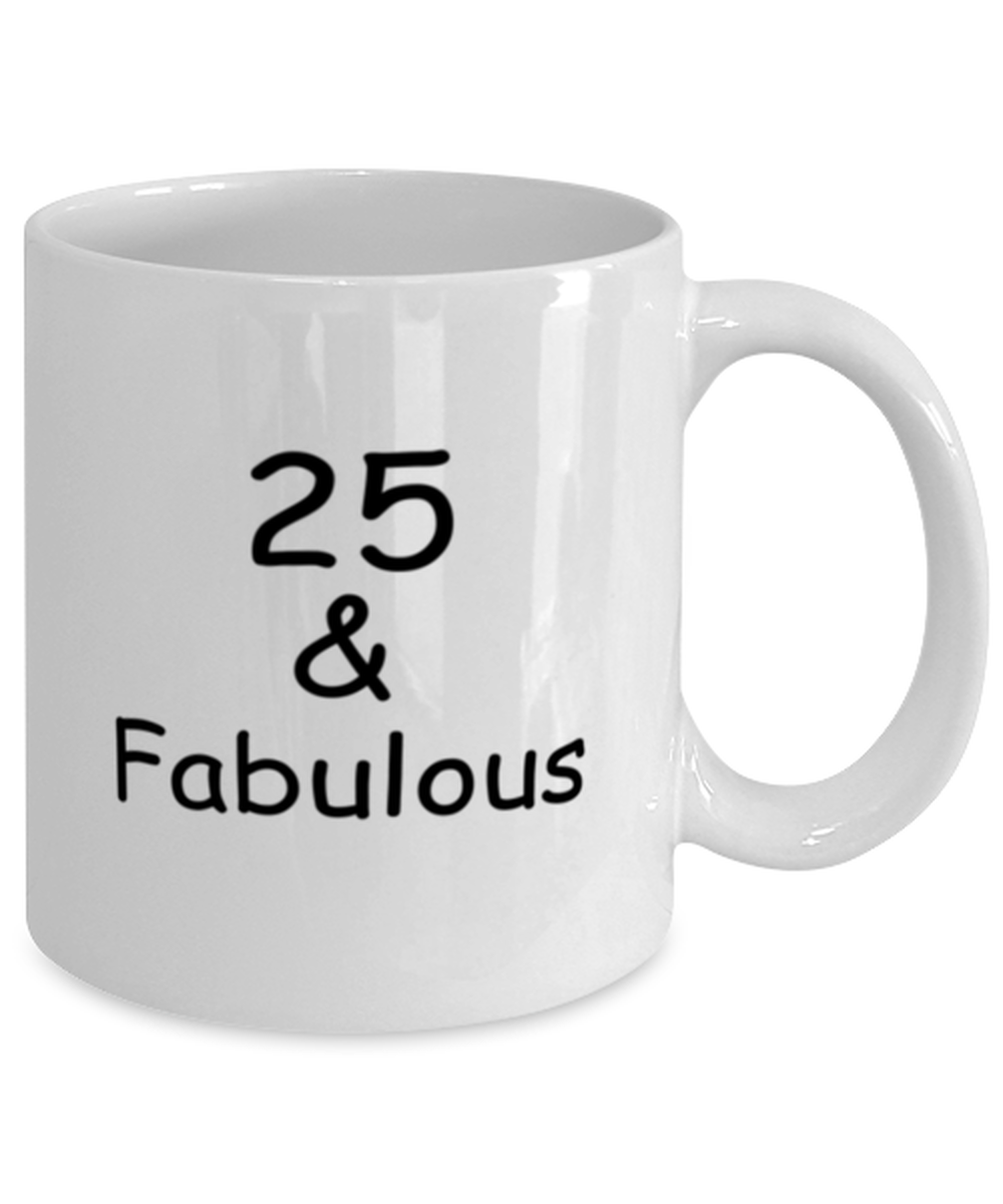 25th birthday Mugs for Women & Men - 25 And Fabulous - Funny White Porcelain Coffee 11 oz